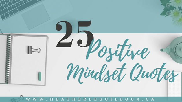25 Positive Mindset Quotes - learn just how powerful the human mind is and how capable you are of creating positive change and growth in your own life and in the lives of others. #positive #mindset #quotes #quoteoftheday