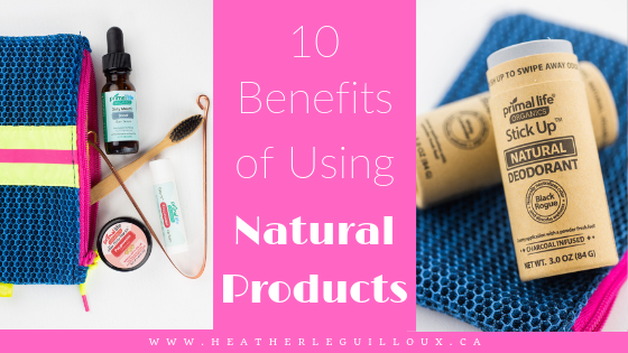 10 Benefits of Using Natural Products - Heather LeGuilloux